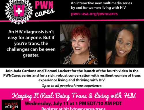 PWN-USA Focuses on the Challenges Facing Newly Diagnosed Trans Women Living with HIV in the 4th Video in the #PWNCares Series