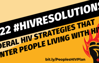 Black and white text that reads "2022 HIV Resolutions: Federal HIV Strategies that Center People Living with HIV". On the bottom right corner is a black fist with a positive sign on its wrist, surrounded by flames.