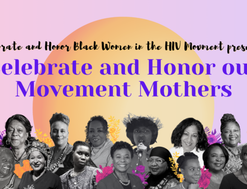 Celebrate and Honor our HIV Movement Mothers